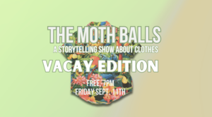 The Moth Balls - A Storytelling Show About Clothes
