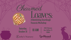 Charmed Loaves: A Bewitching Sourdough Focaccia Workshop at Kerby's Nursery on October 31, 2026