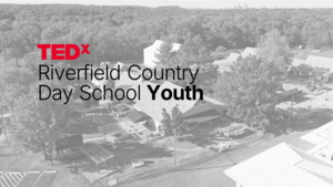 TEDx Riverfield Country Day School Youth: Where Adventure Meets Excellence