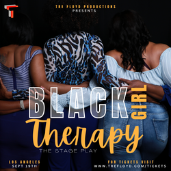 Black Girl Therapy- the Stage Play