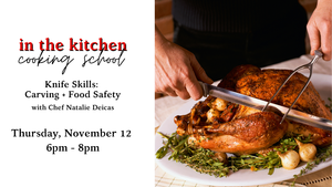 Knife Skills: Carving + Food Safety Cooking Class