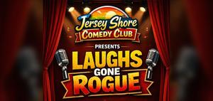 Jersey Shore Comedy Club - Laughs Gone Rogue - September 19th - Red Bank NJ