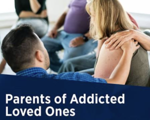 Parents of Addicted Loved Ones