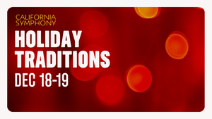 California Symphony: HOLIDAY TRADITIONS