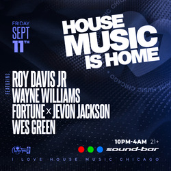 House Music is Home w The Legendary Roy Davis Jr and more. Free w RSVP.