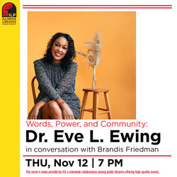 Words, Power, and Community: Dr. Eve L. Ewing - ILP