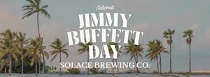 Celebrate Jimmy Buffett Day at Solace Brewing Co.