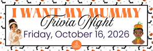 I Want My Mummy Trivia Night, Friday, October 16, 2026, helps Nurses for Newborns