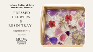 Urban Cultural Arts Mosaic, Pressed Flowers & Resin Tray Workshop (Beginner Friendly)
