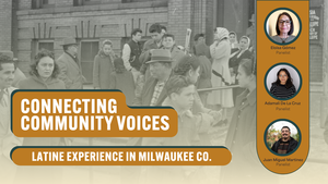 Connecting Community Voices: Latine Experience in MKE Co.