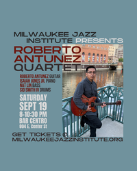 MJI PRESENTS: ROBERTO ANTUNEZ QUARTET