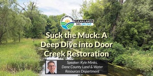 Clean Lakes 101 On Tap - Suck the Muck: A Deep Dive into Door Creek Restoration