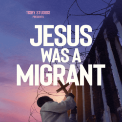 Jesus Was A Migrant: Documentary Screening