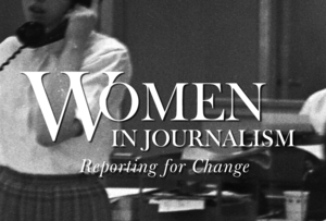 Women in Journalism, Reporting for Change