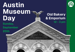 Austin Museum Day - Old Bakery & Emporium