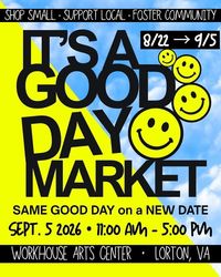 *It's a Good Day* Market at the Workhouse Arts Center, Lorton, VA