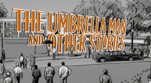 The Umbrella Man and Other Stories, What We Talk About When We Talk About the Kennedy Assassination