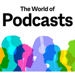 The World of Podcasts