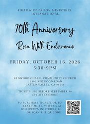 Follow Up Prison Ministries, Intl 70th Anniversary Banquet  Oct16, 2026 Redwood Chapel Castro Valley