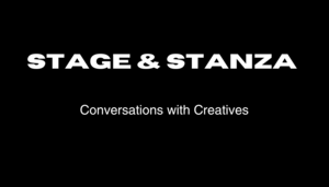 Stage and Stanza: Conversations with Creatives