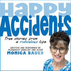 Happy Accidents: True Stories from a Ridiculous Life