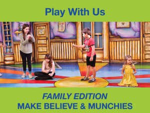 Play With Us! Make Believe and Munchies