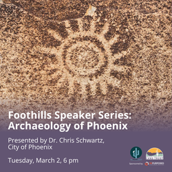Foothills Speaker Series: Archaeology of Phoenix