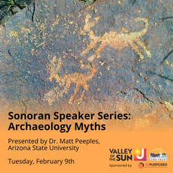 Sonoran Speaker Series: Archaeology Myths