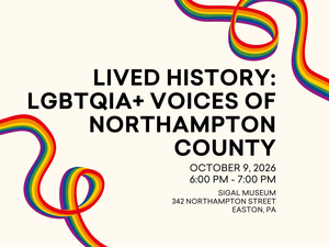 Lived History: LGBTQIA  Voices of Northampton County