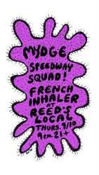 MYDGE with SPEEDWAY SQUAD! & FRENCH INHALER at REED'S LOCAL
