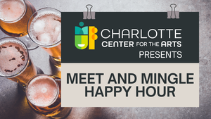 Meet & Mingle Happy Hour with Charlotte Center for the Arts