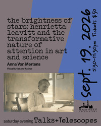 MWO’s Talks & Telescopes presents “The Brightness of Stars: Henrietta Leavitt” with Anna Von Mertens