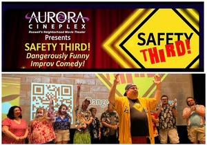 Live Comedy Improv at Aurora Cineplex--Safety Third Improv --$ 10.50 Tickets