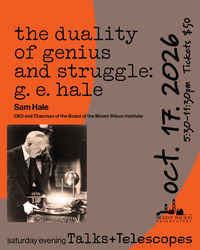 MWO’s Talks & Telescopes presents “The Duality of Genius and Struggle: G. E. Hale” with Sam Hale