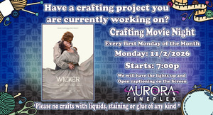 Wicker--Crafting Movie Night at Aurora Cineplex--Mon Nov 2nd at 7pm--Knitting and Crochet Fans