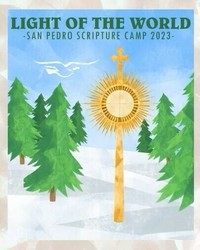 San Pedro Scripture Summer Camp: Light of the World! High School Overnight Camp!