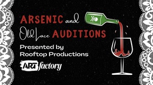 ARTfactory's Rooftop Productions Announces Auditions for Arsenic and Old Lace by Joseph Kesselring