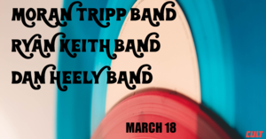 Moran Tripp Band // Ryan Keith Band // Dan Heely Band