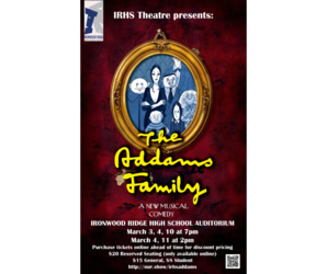 Addams Family: A New Musical Comedy March 3-11 Ironwood Ridge High School