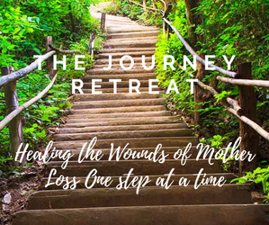 The Journey: Healing the Wounds of Mother Loss One Step at a Time