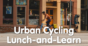 Urban Cycling Lunch-and-Learn