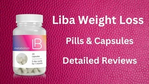 Liba Weight Loss Capsules - Read Fixings, Value Work, Trick, or Genuine?