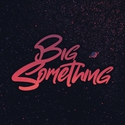 BIG Something