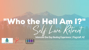"Who The Hell Am I?" Self Love Retreat
