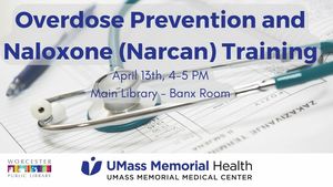 UMass Memorial’s Injury Prevention: Overdose Prevention and Naloxone (Narcan®) Training