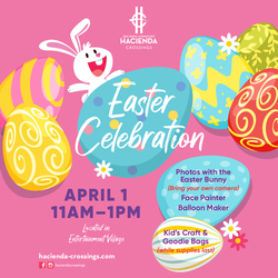 HACIENDA CROSSINGS INVITES CHILDREN AND THEIR FAMILIES TO A FREE EASTER CELEBRATION