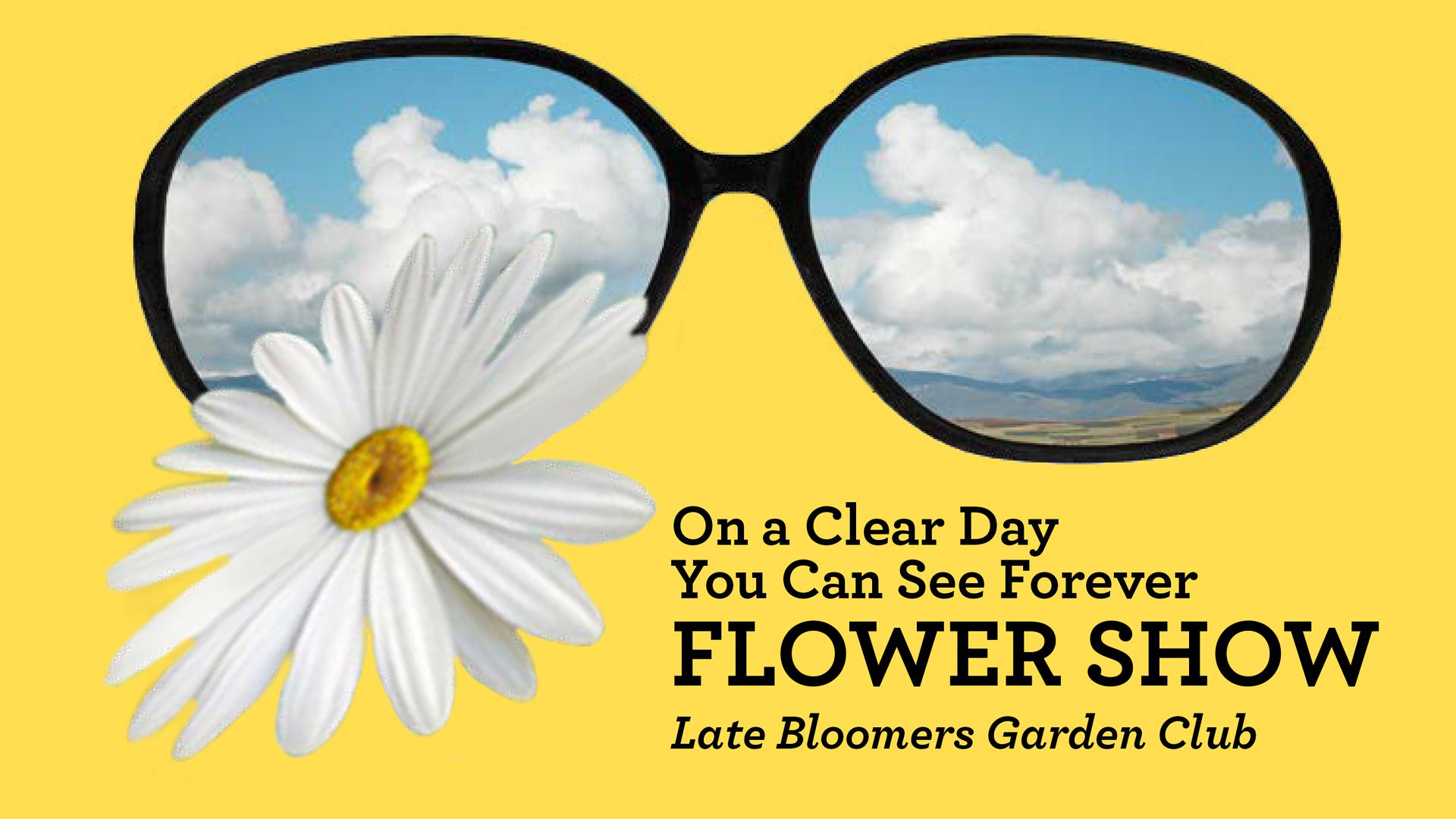 'On a Clear Day You Can See Forever' Flower Show
